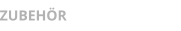 ZUBEHÖR